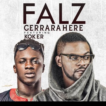 Falz feat. Koker GerraraHere