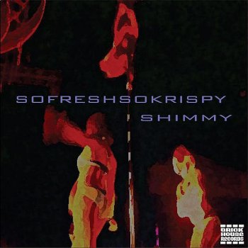 shimmy So Fresh So Krispy