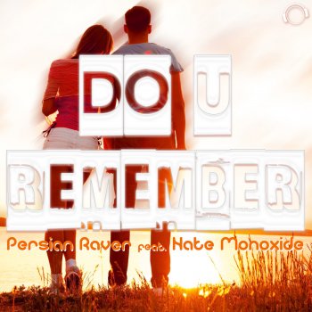 Persian Raver feat. Nate Monoxide Do U Remember (Radio Edit)