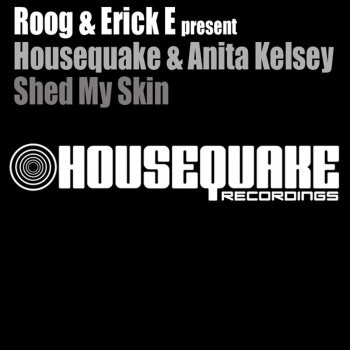 Roog feat. Erick E, HouseQuake & Anita Kelsey Shed My Skin (feat. Anita Kelsey) [Club Mix]