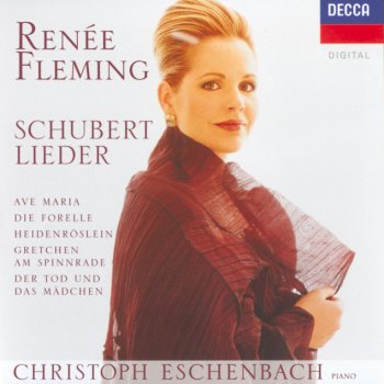 Franz Schubert, Renée Fleming & Christoph Eschenbach Gretchen am Spinnrade, D.118