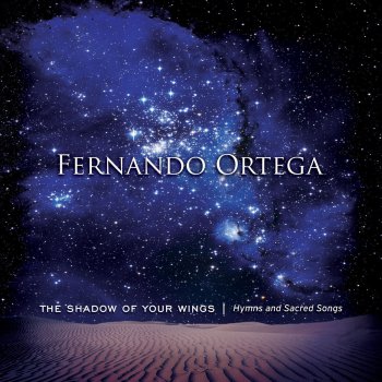 Fernando Ortega I Heard The Voice Of Jesus Say