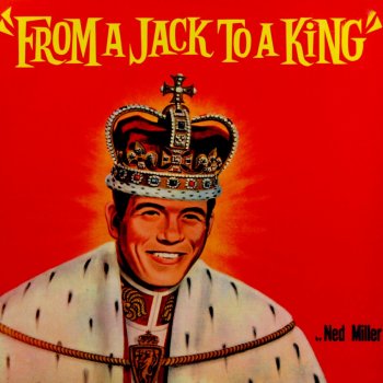 Ned Miller From A Jack To A King