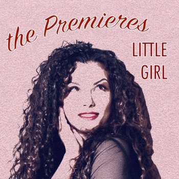 The Premieres Little Girl (Single Version)