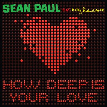 Sean Paul How Deep Is Your Love - feat. Kelly Rowland