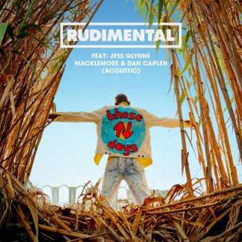 Rudimental feat. Jess Glynne, Macklemore & Dan Caplen These Days (Acoustic)