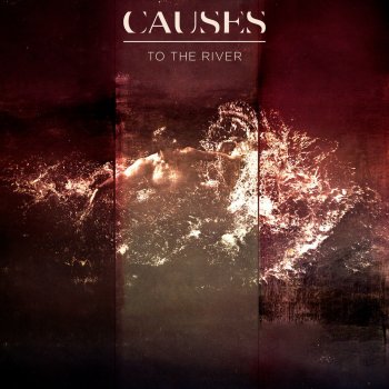 Causes To the River - The Him Remix