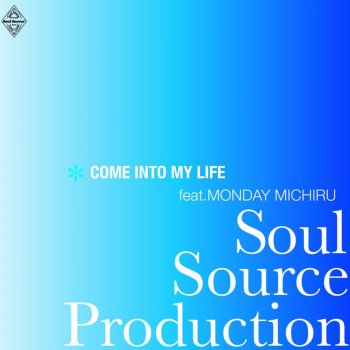 Soul Source Production & Monday Michiru Come Into My Life