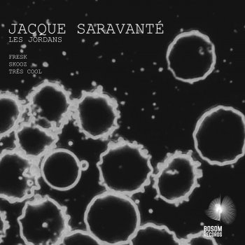 Jacque Saravantè Trés Cool