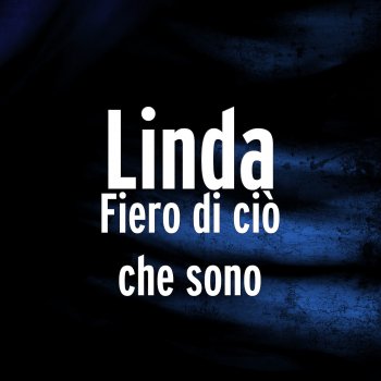 Linda Fiero di ciò che sono