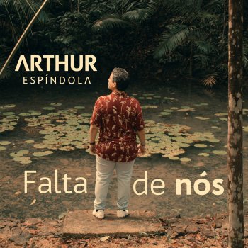 Arthur Espíndola Falta de Nós