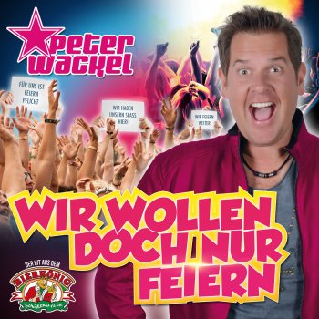 Peter Wackel Wir wollen doch nur feiern