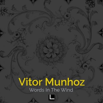 Vitor Munhoz Words In the Wind