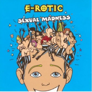 E-Rotic feat. John O'Flynn Sexual Madness