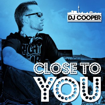 DJ Cooper Close to You (Radio Edit)