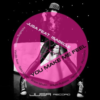 Jusa feat. Isabelle You Make Me Feel (Vanilla Ace & dharkfunkh Remix)