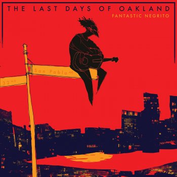 Fantastic Negrito Intro - The Last Days of Oakland