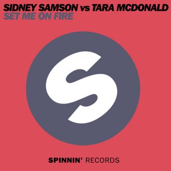 Sidney Samson feat. Tara McDonald Set Me On Fire (Radio Edit)