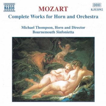 Wolfgang Amadeus Mozart, Michael Thompson & Bournemouth Sinfonietta Horn Concerto No. 4 in E-Flat Major, K. 495: III. Rondo: Allegro vivace