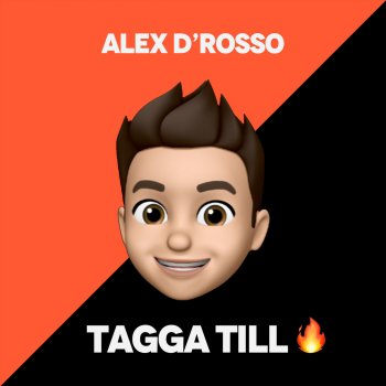 Alex D'Rosso Tagga Till