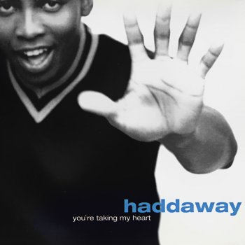 Haddaway You're Taking My Heart (Gordon's Golden Extended Dance)