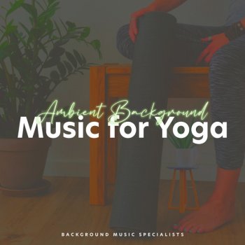 Исполнитель Background Music Specialists, альбом Ambient Background Music for Yoga