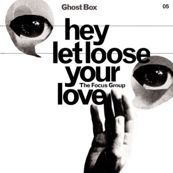 Исполнитель The Focus Group, альбом Hey Let Loose Your Love