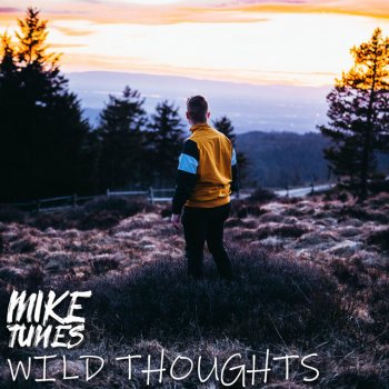 Mike Tunes Wild Thoughts