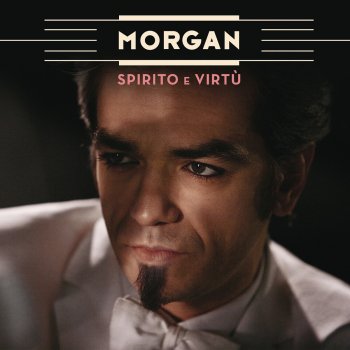 Morgan Spirito e virtù