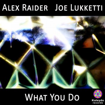 Alex Raider feat. Joe Lukketti What You Do