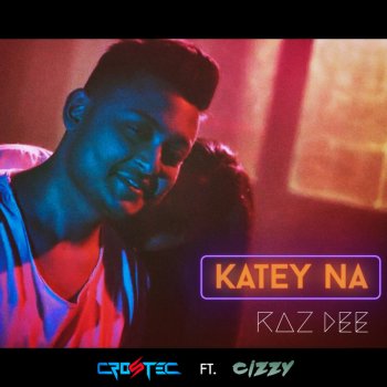 Raz Dee feat. Crostec & Cizzy Katey Na