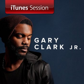 Gary Clark, Jr. If Trouble Was Money