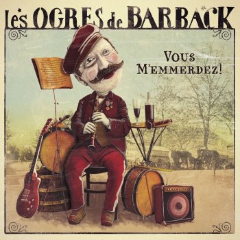 Les Ogres De Barback Vous m'emmerdez !
