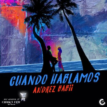 Andrez Babii feat. Boy Wonder CF Cuando Hablamos