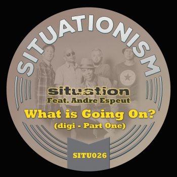 Situation feat. Andre Espeut & Sweetooth What Is Going On? - Sweetooth Remix