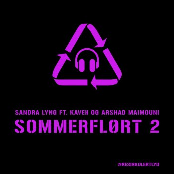 Sandra Lyng, Kaveh & Arshad Maimouni Sommerflørt 2 #ResirkulertLyd (feat. Kaveh & Arshad Maimouni)