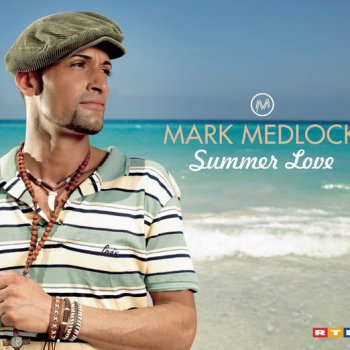 Mark Medlock You Can Get Summer Love If You Try Medley