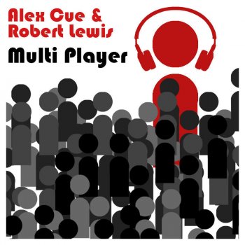 Alex Cue feat. Robert Lewis Multi Player - Original Mix
