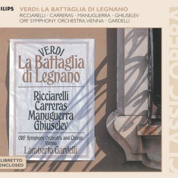 Giuseppe Verdi, José Carreras, ORF Chorus, Vienna Radio Symphony Orchestra & Lamberto Gardelli La battaglia di Legnano / Act 1: Scena: "O magnanima e prima"/Cavatina: "La pia materna mano"