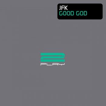 JFK Good God (Original 2001 Mix)