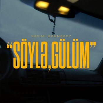 Nəsimi Məmmədov Söylə, Gülüm