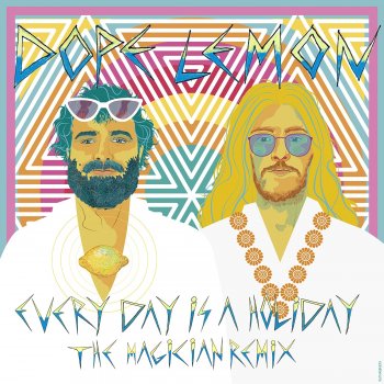 DOPE LEMON feat. Winston Surfshirt & The Magician Every Day Is A Holiday (feat. Winston Surfshirt) - The Magician Remix