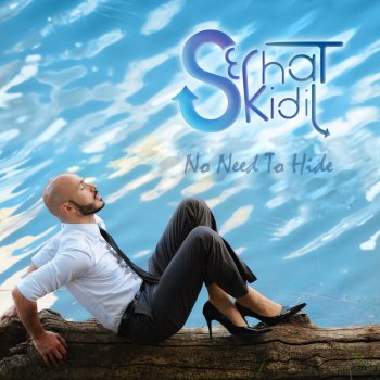 Serhat Kidil No Need to Hide