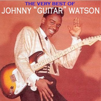 Johnny "Guitar" Watson I Just Wants Some Love