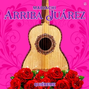 Mariachi Arriba Juárez Quiéreme
