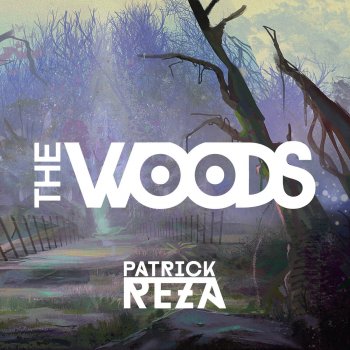 PatrickReza The Woods