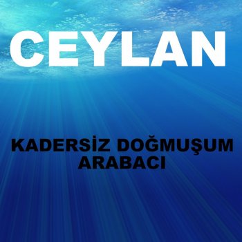 Ceylan Kadersiz Doğmuşum