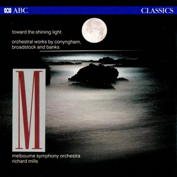 Brenton Broadstock feat. Melbourne Symphony Orchestra & Richard Mills Toward the shining light - Symphony No. 1