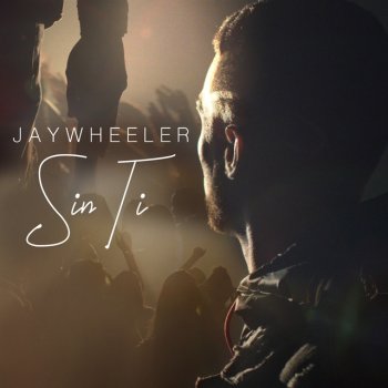 Jay Wheeler Sin Ti