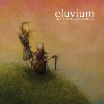 Eluvium When I Live By the Garden and the Sea